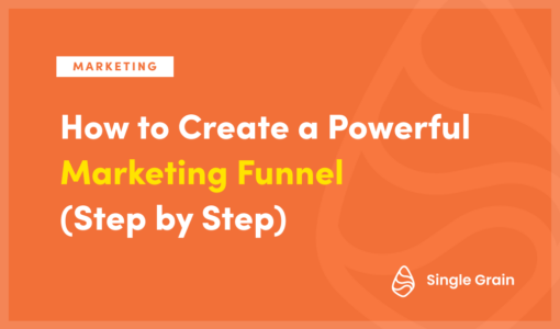 How to Create a Powerful Marketing Funnel (Step by Step)